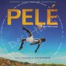 Pelé: Birth of a Legend (OST) [2016] (Sony Classical) [1st Edition]