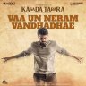 Vaa Un Neram Vandhadhae (From "Kasada Tabara") - Single (Tamil) [2021] (Muzik 247)