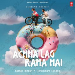 Achha Lag Raha Hai [Hindi] [2024] (T-Series)