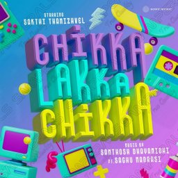 Chikka Lakka Chikka - Single (Tamil) [2024] (Sony Music)