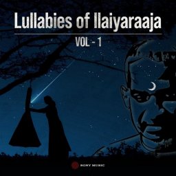 Lullabies of Maestro Ilaiyaraaja, Vol. 01 (Tamil) [2024] (Sony Music) [R3MAST3R]
