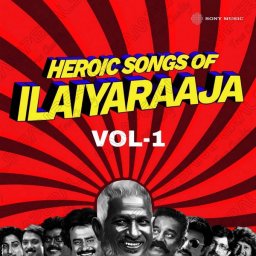 Heroic Songs of Ilaiyaraaja, Vol. 01 (Tamil) [2024] (Sony Music) [R3MAST3R]