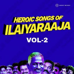 Heroic Songs of Ilaiyaraaja, Vol. 02 (Tamil) [2024] (Sony Music) [R3MAST3R]