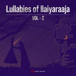 Lullabies of Maestro Ilaiyaraaja, Vol. 02 (Tamil) [2025] (Sony Music) [R3MAST3R]