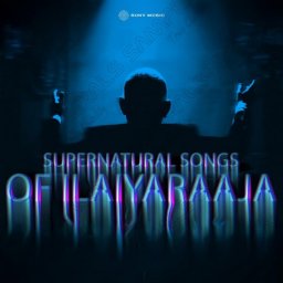 Supernatural Songs of Ilaiyaraaja (Tamil) [2025] (Sony Music) [R3MAST3R]